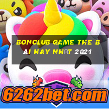 Bonclub Game The Bài Hay Nhất 2021