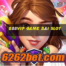 B88Vip Game Bài Slot