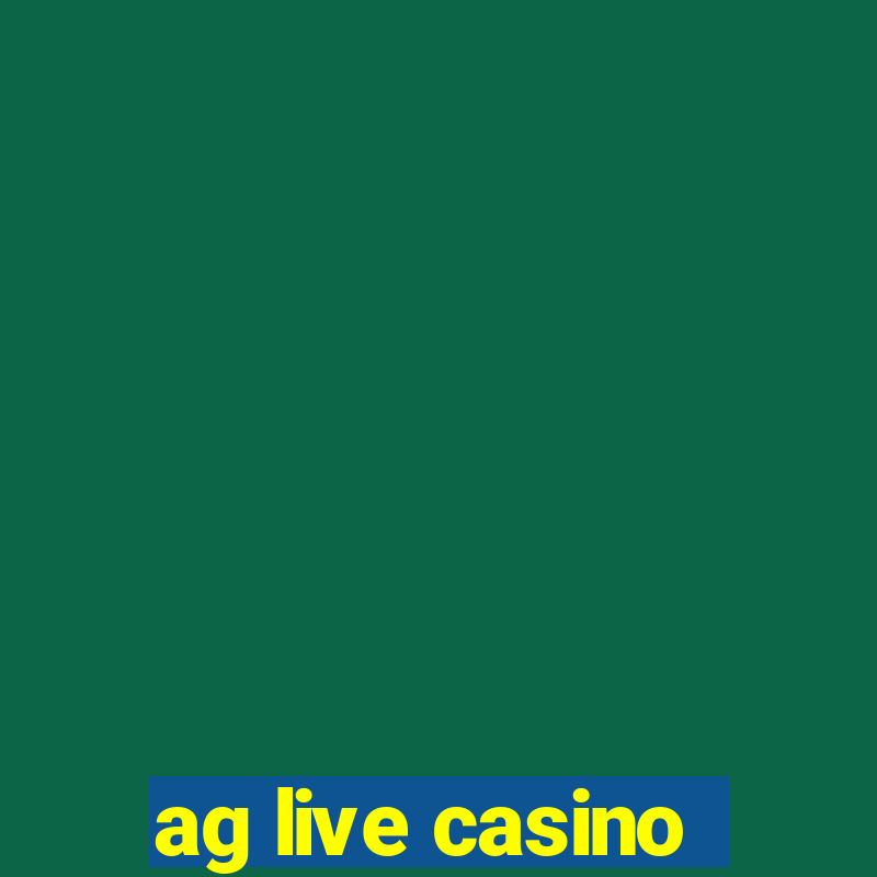 ag live casino