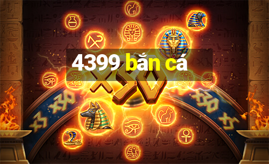 4399 bắn cá