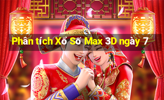 Phân tích Xổ Số Max 3D ngày 7