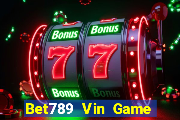 Bet789 Vin Game Bài Khuyến Mãi