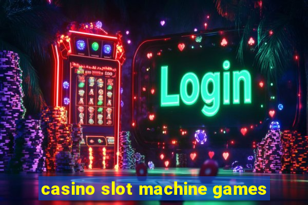 casino slot machine games