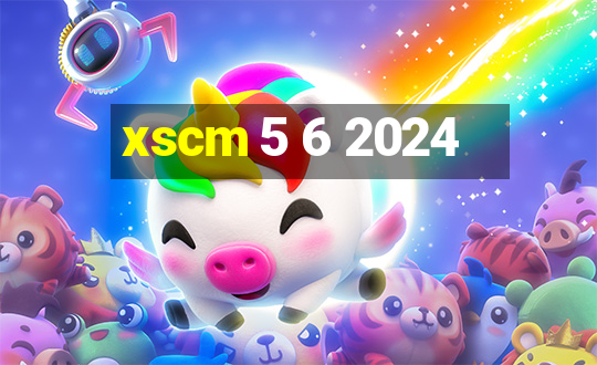 xscm 5 6 2024