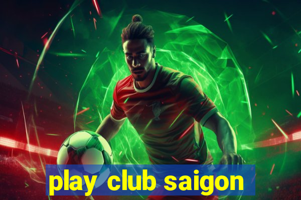 play club saigon