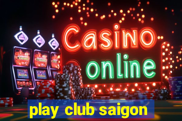 play club saigon