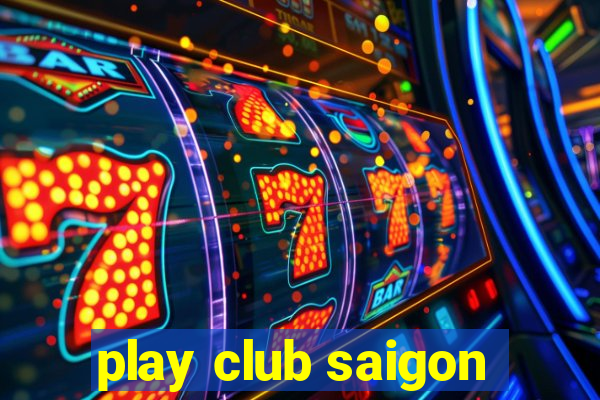 play club saigon