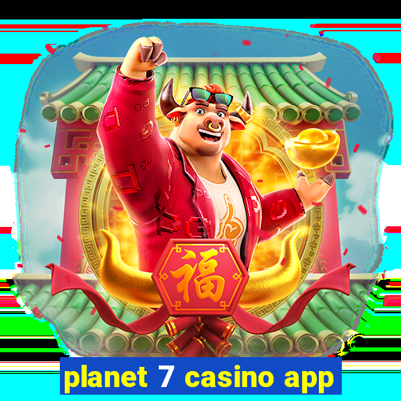 planet 7 casino app