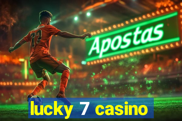 lucky 7 casino