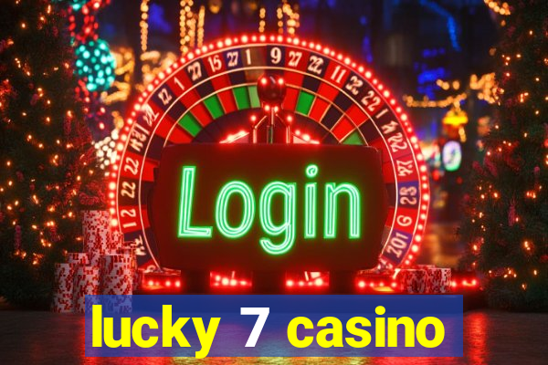 lucky 7 casino