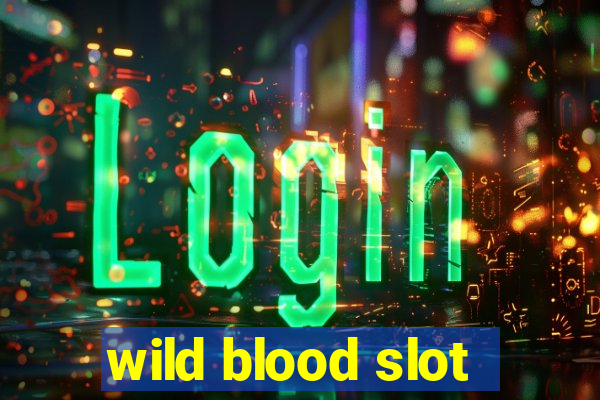 wild blood slot