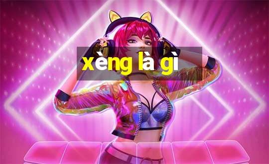 xèng là gì