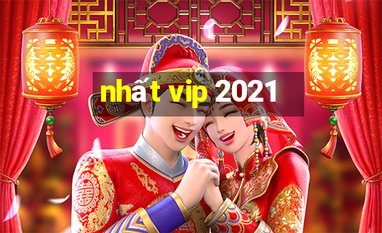 nhất vip 2021