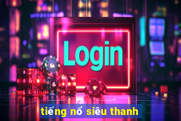 tieng no sieu thanh