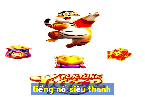 tieng no sieu thanh