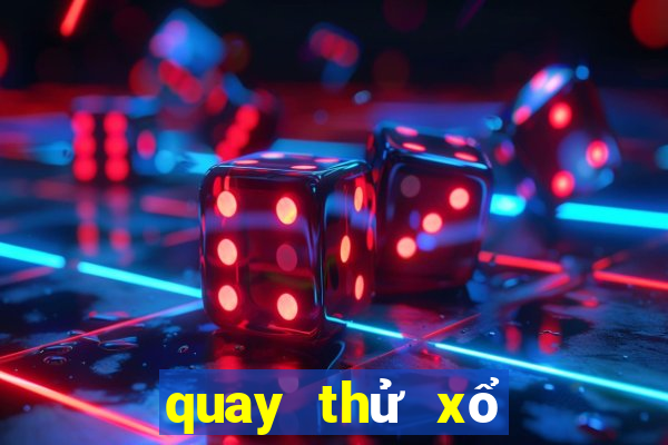 quay thử xổ số thứ năm