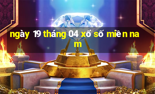 ngày 19 tháng 04 xổ số miền nam