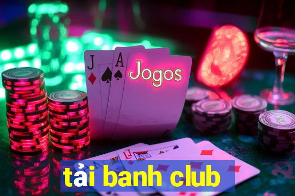 tải banh club