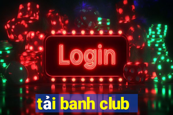 tải banh club