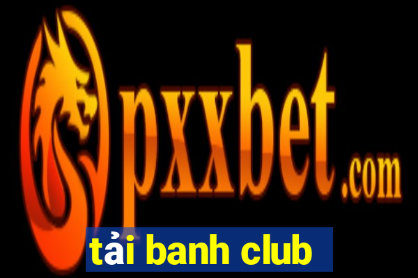 tải banh club