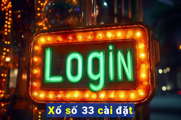 Xổ số 33 cài đặt