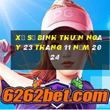 xổ số bình thuận ngày 23 tháng 11 năm 2024