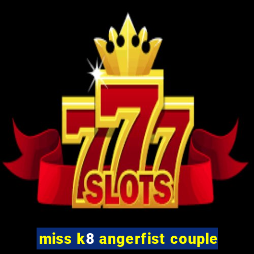 miss k8 angerfist couple