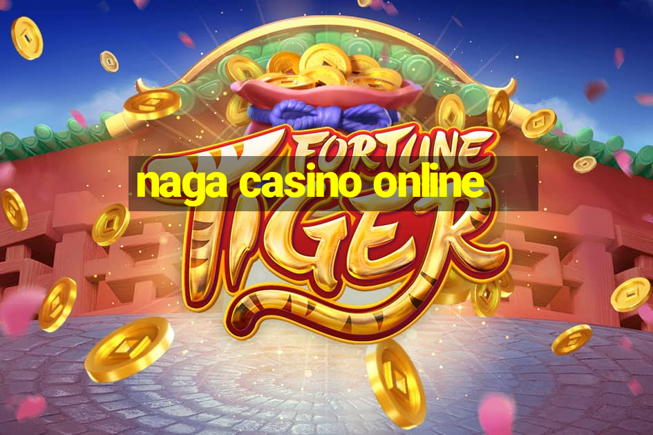 naga casino online