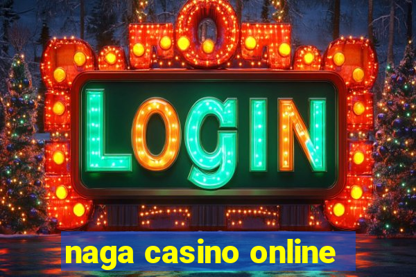 naga casino online