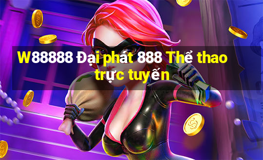 W88888 Đại phát 888 Thể thao trực tuyến