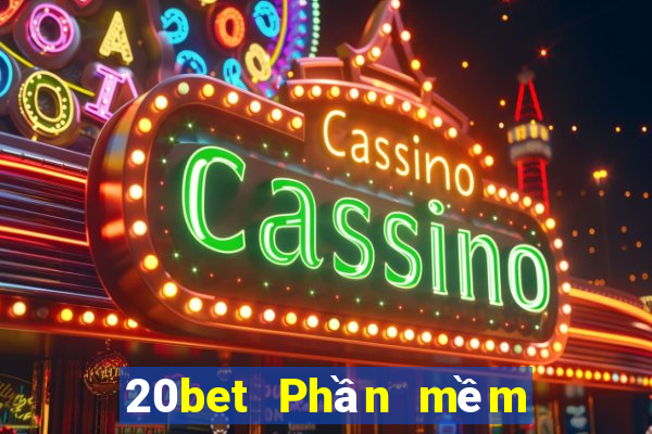 20bet Phần mềm liêm chính