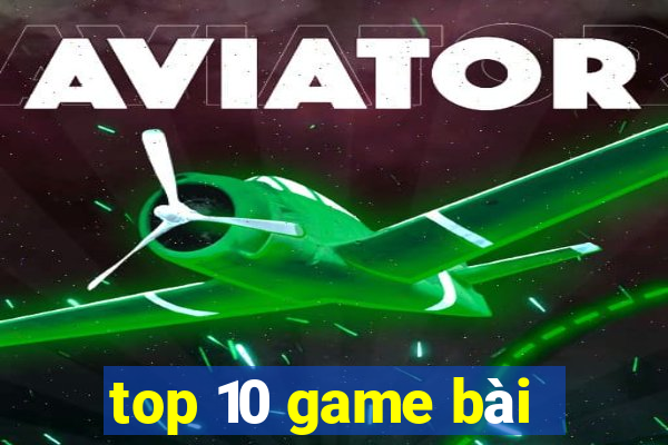 top 10 game bài