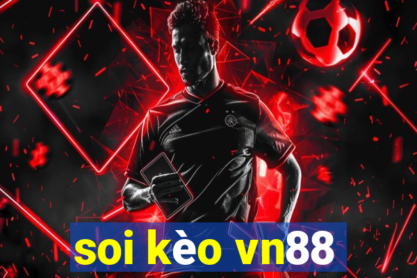 soi kèo vn88