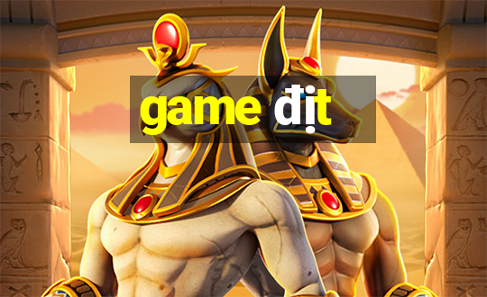 game địt