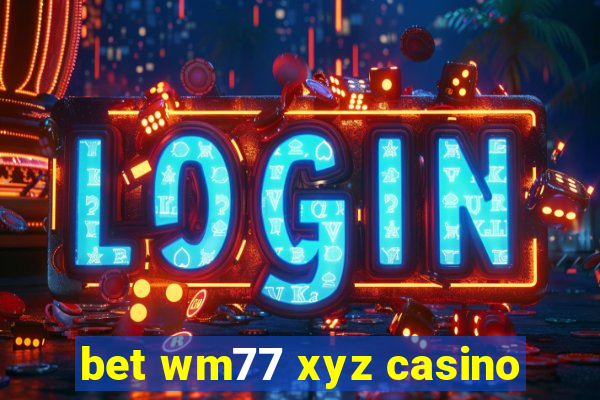 bet wm77 xyz casino