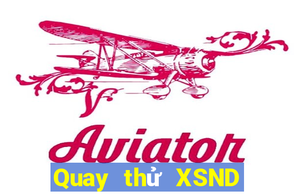 Quay thử XSND Chủ Nhật