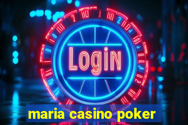 maria casino poker