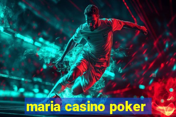 maria casino poker