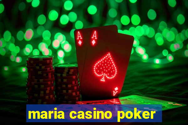 maria casino poker