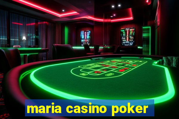 maria casino poker