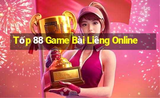 Tốp 88 Game Bài Liêng Online