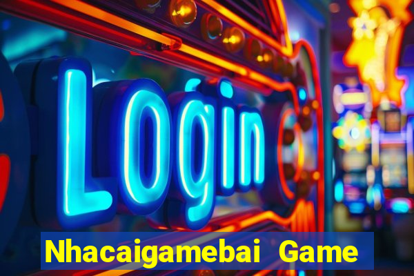 Nhacaigamebai Game Bài Miễn Phí