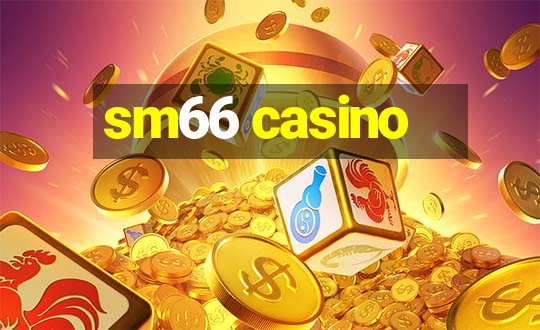 sm66 casino