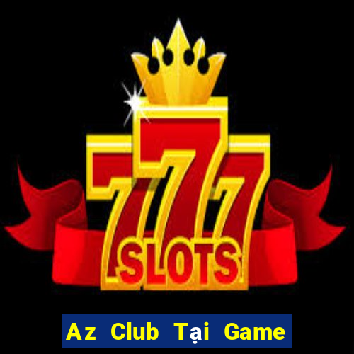 Az Club Tại Game Bài B52 Đổi Thưởng