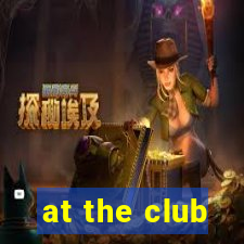 at the club