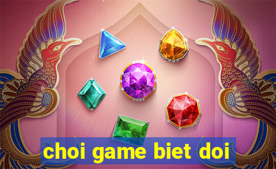 choi game biet doi