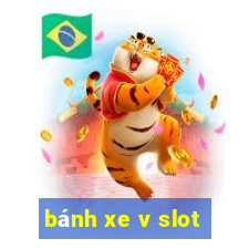 bánh xe v slot