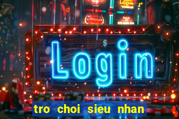 tro choi sieu nhan vu tru