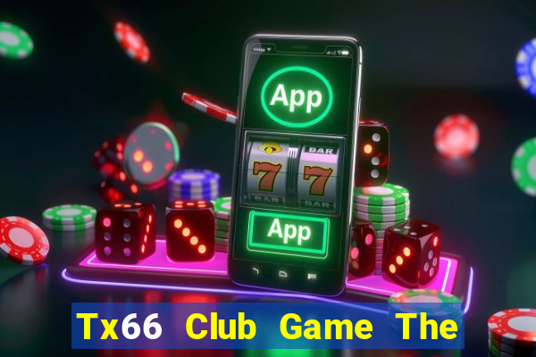 Tx66 Club Game The Bài Mobile 2021