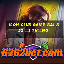 Kon Club Game Bài B52 Đổi Thưởng